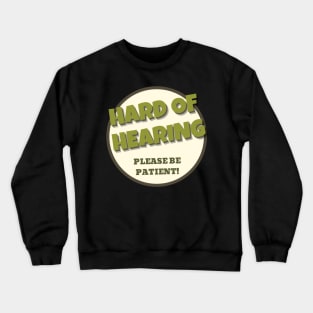 Hearing Impaired be Patient Crewneck Sweatshirt